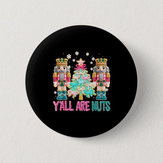Y'all Are Nuts Nutcracker Crochet Christmas Funny Button (Vorderseite)