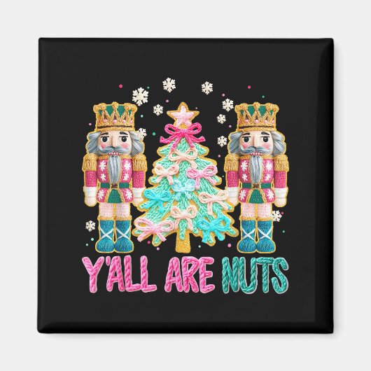 Y'all Are Nuts Nutcracker Crochet Christmas Funny Magnet (Vorne)