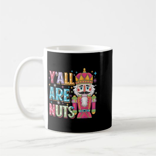 Y'all Are Nuts Nutcracker Funny Merry Christmas Xm Kaffeetasse (Links)
