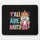 Y'all Are Nuts Nutcracker Funny Merry Christmas Xm Mousepad (Vorne)