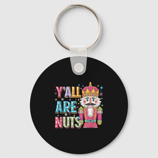 Y'all Are Nuts Nutcracker Funny Merry Christmas Xm Schlüsselanhänger (Vorderseite)