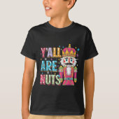 Y'all Are Nuts Nutcracker Funny Merry Christmas Xm T-Shirt (Vorderseite)