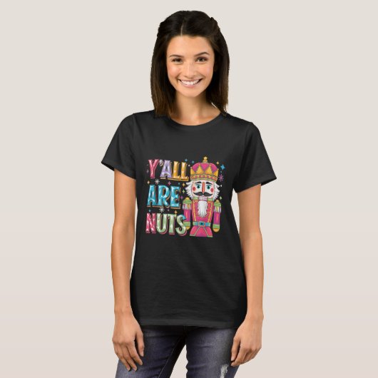 Y'all Are Nuts Nutcracker Funny Merry Christmas Xm T-Shirt (Vorne ganz)