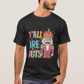 Y'all Are Nuts Nutcracker Funny Merry Christmas Xm T-Shirt (Vorderseite)