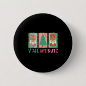 Y'all Are Nuts Nutcracker Merry Christmas Funny Xm Button (Vorderseite)