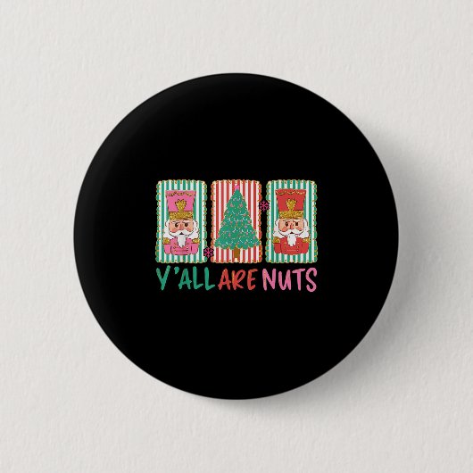 Y'all Are Nuts Nutcracker Merry Christmas Funny Xm Button (Vorderseite)