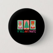 Y'all Are Nuts Nutcracker Merry Christmas Funny Xm Button (Vorderseite)