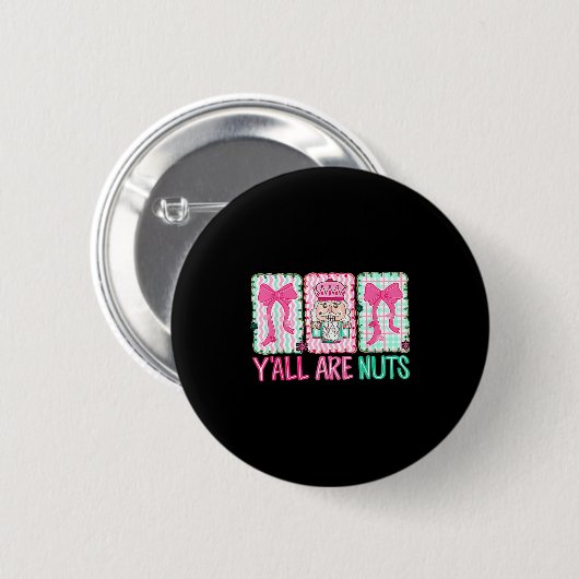 Y'all Are Nuts Nutcracker Merry Christmas Funny Xm Button (Vorne & Hinten)