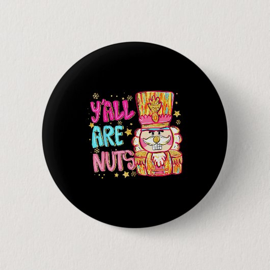 Y'all Are Nuts Nutcracker Merry Christmas Funny Xm Button (Vorderseite)