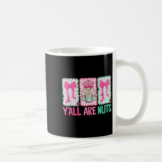 Y'all Are Nuts Nutcracker Merry Christmas Funny Xm Kaffeetasse (Rechts)