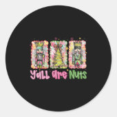 Y'all Are Nuts Nutcracker Merry Christmas Funny Xm Runder Aufkleber (Vorderseite)