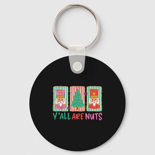Y'all Are Nuts Nutcracker Merry Christmas Funny Xm Schlüsselanhänger (Vorderseite)