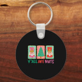 Y'all Are Nuts Nutcracker Merry Christmas Funny Xm Schlüsselanhänger (Vorderseite)