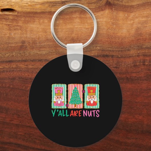 Y'all Are Nuts Nutcracker Merry Christmas Funny Xm Schlüsselanhänger (Vorderseite)