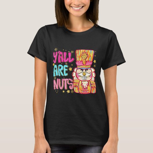 Y'all Are Nuts Nutcracker Merry Christmas Funny Xm T-Shirt (Vorderseite)