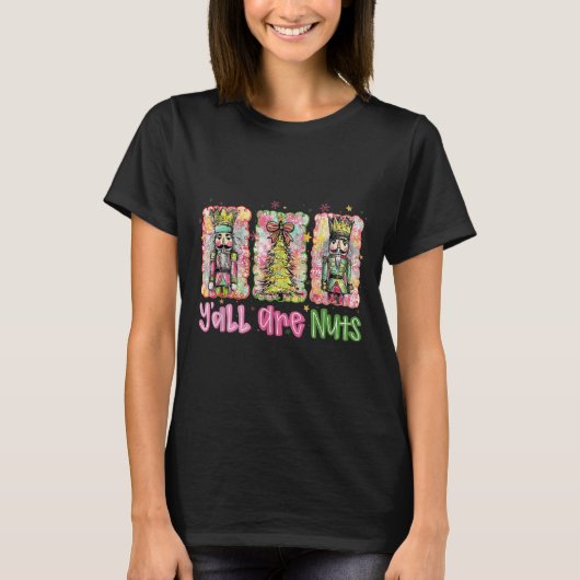Y'all Are Nuts Nutcracker Merry Christmas Funny Xm T-Shirt (Vorderseite)