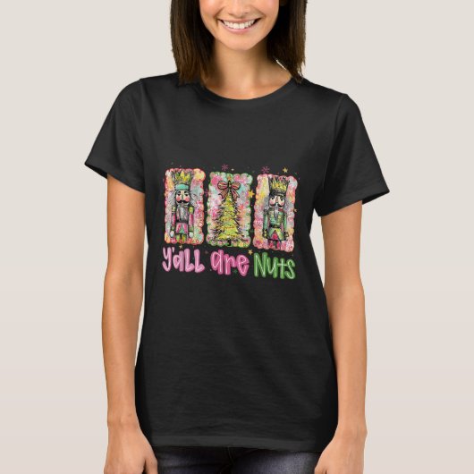 Y'all Are Nuts Nutcracker Merry Christmas Funny Xm T-Shirt (Vorderseite)