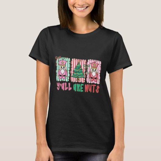 Y'all Are Nuts Nutcracker Merry Christmas Funny Xm T-Shirt (Vorderseite)