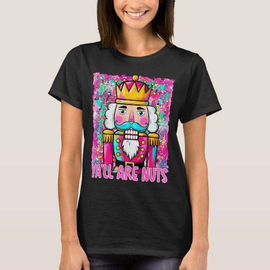Y'all Are Nuts Nutcracker Merry Christmas Funny Xm T-Shirt (Vorderseite)