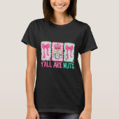 Y'all Are Nuts Nutcracker Merry Christmas Funny Xm T-Shirt (Vorderseite)