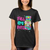 Y'all Are Nuts Nutcracker Nk Christmas Matching Fa T-Shirt (Vorderseite)