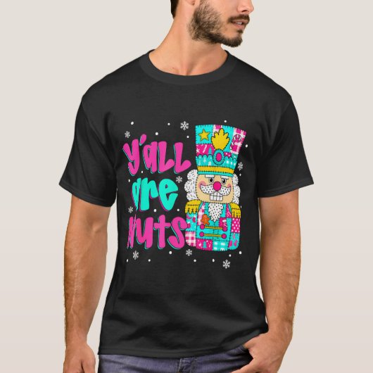 Y'all Are Nuts Nutcracker Nk Christmas Matching Fa T-Shirt (Vorderseite)