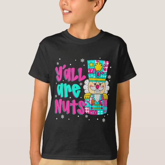 Y'all Are Nuts Nutcracker Nk Christmas Matching Fa T-Shirt (Vorderseite)