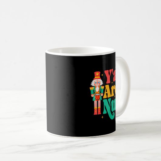 Y'all Are Nuts Xmas Funny Nutcracker Christmas  Kaffeetasse (VorderseiteRechts)
