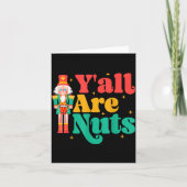 Y'all Are Nuts Xmas Funny Nutcracker Christmas  Karte (Vorderseite)