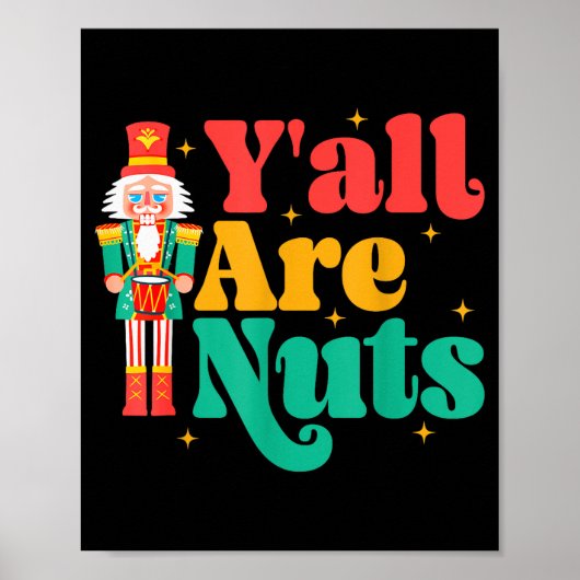 Y'all Are Nuts Xmas Funny Nutcracker Christmas Poster (Vorne)