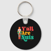 Y'all Are Nuts Xmas Funny Nutcracker Christmas Schlüsselanhänger (Vorderseite)