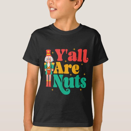 Y'all Are Nuts Xmas Funny Nutcracker Christmas T-Shirt (Vorderseite)