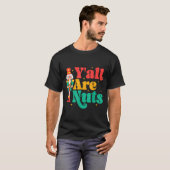 Y'all Are Nuts Xmas Funny Nutcracker Christmas T-Shirt (Vorne ganz)