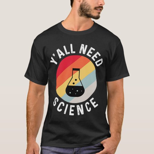 Y'all brauchen naturwissenschaftliche Chemie Biolo T-Shirt (Vorderseite)