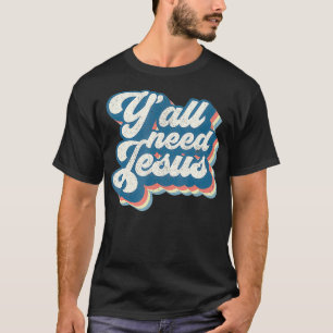 Yall braucht Jesus Christlich Retro 70er Christus  T-Shirt