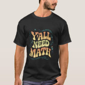 Y'all braucht Mathematiklehrer Student Funny Back T-Shirt (Vorderseite)