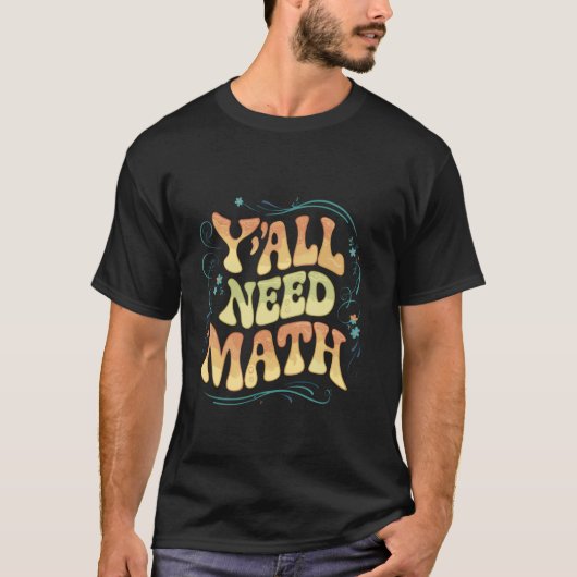 Y'all braucht Mathematiklehrer Student Funny Back T-Shirt (Vorderseite)