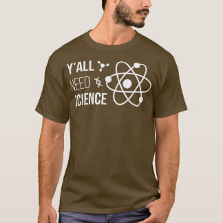Y'all braucht Science Funny Chemistry Biology Phys T-Shirt