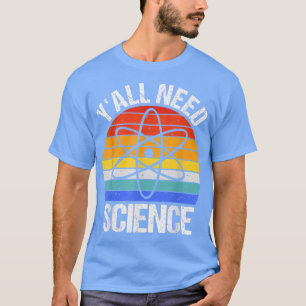 Y'all braucht Science Funny Chemistry Biology Phys T-Shirt