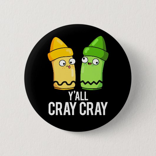 Yall Cray Cray Funny Crazy Crayon Pun Dark BG Button (Vorderseite)