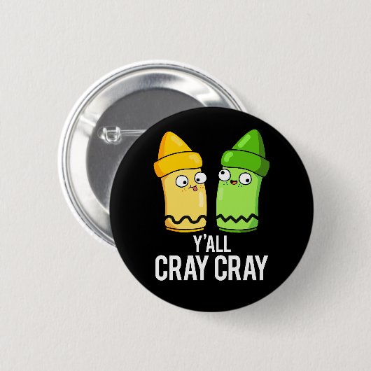 Yall Cray Cray Funny Crazy Crayon Pun Dark BG Button (Vorne & Hinten)