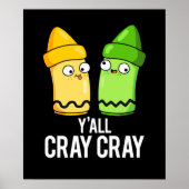 Yall Cray Cray Funny Crazy Crayon Pun Dark BG Poster (Vorne)