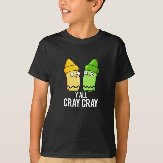 Yall Cray Cray Funny Crazy Crayon Pun Dark BG T-Shirt (Vorderseite)