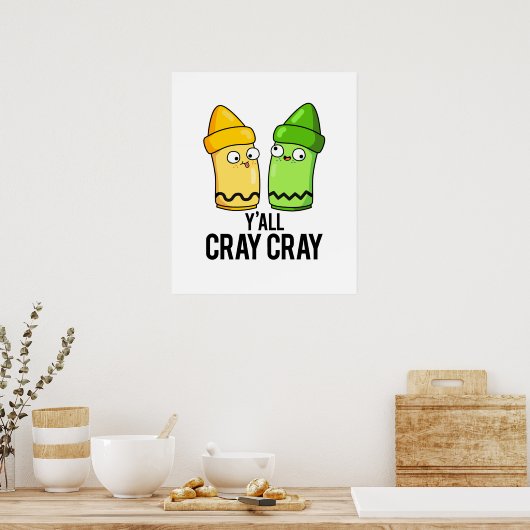 Yall Cray Cray Funny Crazy Crayon Pun Poster (Küche)