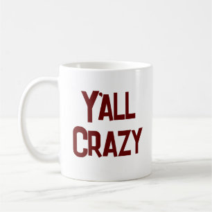 Y'all Crazy Kaffeetasse