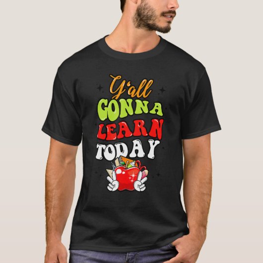 Y'all Gonna Learn Today Apple Teacher Back To Sch T-Shirt (Vorderseite)