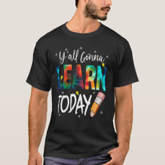Y'all Gonna Learn Today First Day of School Teache T-Shirt