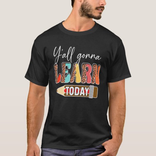 Y'all Gonna Learn Today Teacher Back To School Leo T-Shirt (Vorderseite)