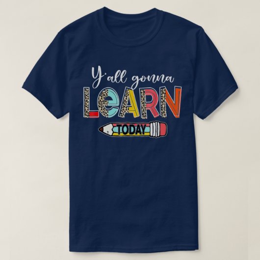 Yall Gonna lernt heute wieder zurück in die Schule T-Shirt (Design vorne)