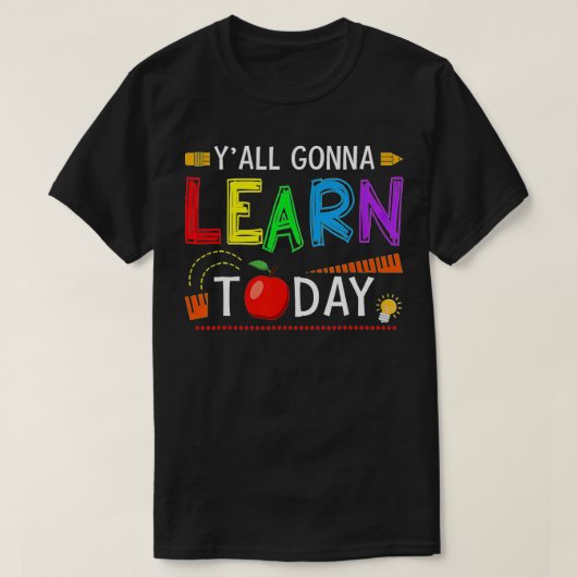 Yall Gonna lernt heute wieder zurück in die Schule T-Shirt (Design vorne)